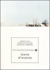 Storie d'inverno: Il cane di Natale-La cena-Otel Bruni - Giorgio Celli, Francesco Guccini, Valerio Massimo Manfredi - Libro Mondadori 2005, Piccola biblioteca oscar | Libraccio.it