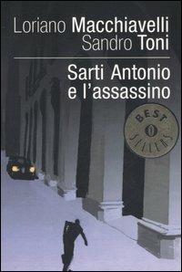 Sarti Antonio e l'assassino - Loriano Macchiavelli, Sandro Toni - Libro Mondadori 2005, Oscar bestsellers | Libraccio.it
