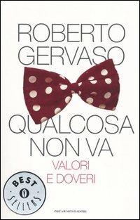 Qualcosa non va. Valori e doveri - Roberto Gervaso - Libro Mondadori 2005, Oscar bestsellers | Libraccio.it