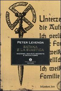 Satana e la svastica. Nazismo, società segrete e occultismo - Peter Levenda - Libro Mondadori 2005, Oscar storia | Libraccio.it