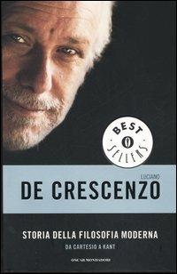 Storia della filosofia moderna. Da Cartesio a Kant - Luciano De Crescenzo - Libro Mondadori 2005, Oscar bestsellers | Libraccio.it