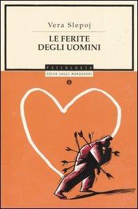 Le ferite degli uomini - Vera Slepoj - Libro Mondadori 2005, Oscar saggi | Libraccio.it