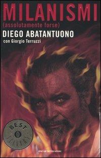 Milanismi (assolutamente forse) - Diego Abatantuono, Giorgio Terruzzi - Libro Mondadori 2005, Oscar bestsellers | Libraccio.it