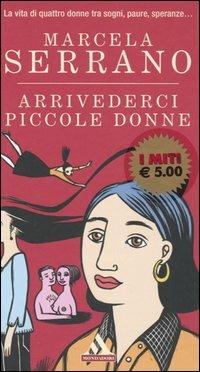 Arrivederci piccole donne - Marcela Serrano - Libro Mondadori 2005, I miti | Libraccio.it
