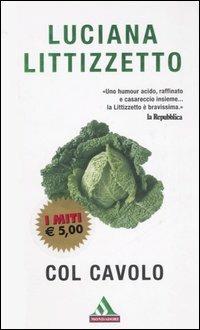 Col cavolo - Luciana Littizzetto - Libro Mondadori 2006, I miti | Libraccio.it