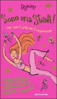Sono una star! Ma non è come me l'aspettavo - Anonimo - Libro Mondadori 2005, Ragazzine | Libraccio.it