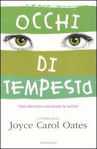 Occhi di tempesta. Vuoi davvero conoscere la verità? - Joyce Carol Oates - Libro Mondadori 2005 | Libraccio.it