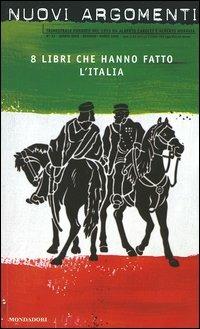 Nuovi argomenti. Vol. 33: Otto libri che hanno fatto l'Italia.  - Libro Mondadori 2006 | Libraccio.it