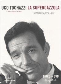 La supercazzola. Istruzioni per l'Ugo. DVD. Con libro - Ugo Tognazzi - Libro Mondadori 2006, Biblioteca umoristica Mondadori | Libraccio.it
