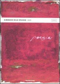 Almanacco dello Specchio 2005. Poesia  - Libro Mondadori 2005, Lo specchio | Libraccio.it