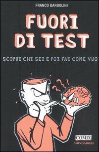 Fuori di test. Scopri chi sei e poi fai come vuoi - Franco Barbolini - Libro Mondadori 2005, Comix | Libraccio.it