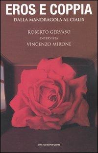 Eros e coppia. Dalla mandragola al Cialis. Roberto Gervaso intervista Vincenzo Mirone - Roberto Gervaso, Vincenzo Mirone - Libro Mondadori 2005, Oscar varia | Libraccio.it