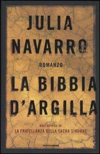 La bibbia d'argilla - Julia Navarro - Libro Mondadori 2006, Omnibus | Libraccio.it