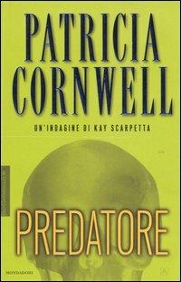 Predatore - Patricia D. Cornwell - Libro Mondadori 2006, Omnibus | Libraccio.it