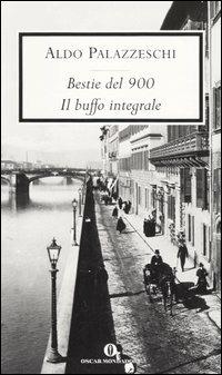 Bestie del '900-Il buffo integrale - Aldo Palazzeschi - Libro Mondadori 2006, Oscar scrittori moderni | Libraccio.it