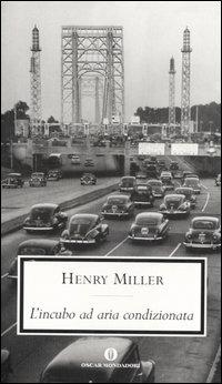 L' Incubo ad aria condizionata - Henry Miller - Libro Mondadori 2006, Oscar scrittori moderni | Libraccio.it