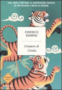 L'impero di Cindia. Cina, India e dintorni: la superpotenza asiatica da tre miliardi di persone - Federico Rampini - Libro Mondadori 2006, Strade blu. Non Fiction | Libraccio.it