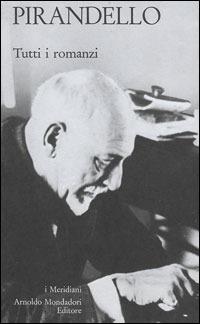 Tutti i romanzi. Vol. 2 - Luigi Pirandello - Libro Mondadori 2005, I Meridiani collezione | Libraccio.it