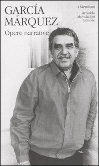 Opere narrative. Vol. 1 - Gabriel García Márquez - Libro Mondadori 2005, I Meridiani collezione | Libraccio.it