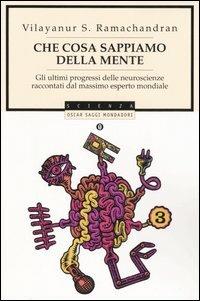 Che cosa sappiamo della mente - Vilayanur S. Ramachandran - Libro Mondadori 2006, Oscar saggi | Libraccio.it