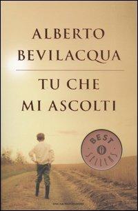 Tu che mi ascolti - Alberto Bevilacqua - Libro Mondadori 2006, Oscar bestsellers | Libraccio.it