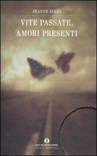 Vite passate, amori presenti - Jeanne Avery - Libro Mondadori 2006, Oscar nuovi misteri | Libraccio.it