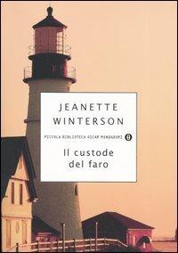 Il custode del faro - Jeanette Winterson - Libro Mondadori 2006, Piccola biblioteca oscar | Libraccio.it