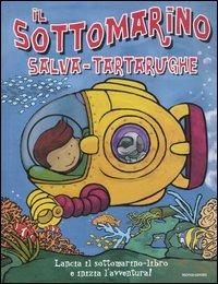Il sottomarino salva-tartarughe - Beck Ward, Andrew Crowson - Libro Mondadori 2006 | Libraccio.it