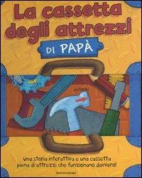 La cassetta degli attrezzi di papà. Libro pop-up  - Libro Mondadori 2006 | Libraccio.it