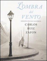 L' ombra del vento. Ediz. illustrata - Carlos Ruiz Zafón - Libro Mondadori 2005 | Libraccio.it