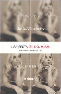 Sì, no, Miami - Lisa Festa - Libro Mondadori 2006, Ingrandimenti | Libraccio.it