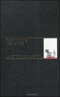 La città della gioia - Dominique Lapierre - Libro Mondadori 2005, Gli imperdibili | Libraccio.it