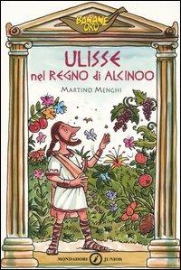 Ulisse nel regno di Alcinoo - Martino Menghi - Libro Mondadori 2006, Banane oro | Libraccio.it