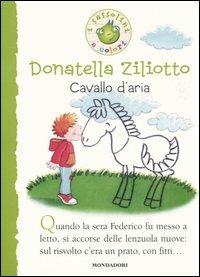 Cavallo d'aria - Donatella Ziliotto - Libro Mondadori 2006, I Sassolini a colori. Verde | Libraccio.it