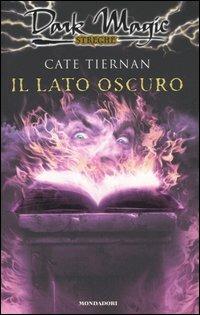 Il lato oscuro - Cate Tiernan - Libro Mondadori 2006, Dark Magic | Libraccio.it