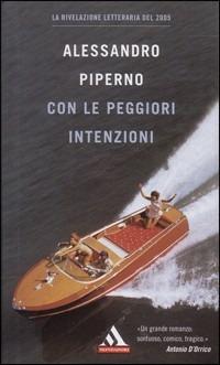 Con le peggiori intenzioni - Alessandro Piperno - Libro Mondadori 2006, I miti | Libraccio.it