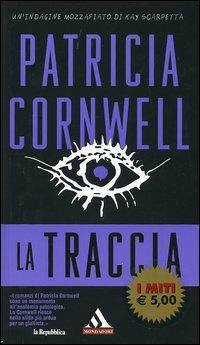 La traccia - Patricia D. Cornwell - Libro Mondadori 2006, I miti | Libraccio.it