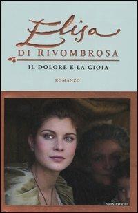 Elisa di Rivombrosa. Il dolore e la gioia  - Libro Mondadori 2005 | Libraccio.it