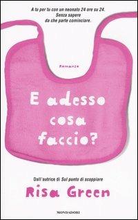 E adesso cosa faccio? - Risa Green - Libro Mondadori 2006, Omnibus | Libraccio.it