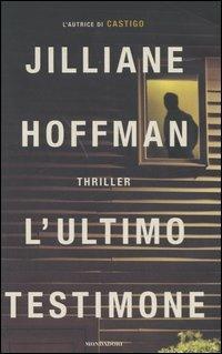 L' ultimo testimone - Jilliane Hoffman - Libro Mondadori 2006, Omnibus | Libraccio.it