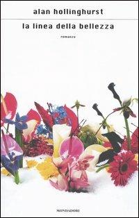 La linea della bellezza - Alan Hollinghurst - Libro Mondadori 2006, Scrittori italiani e stranieri | Libraccio.it
