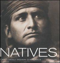 Natives. Canti degli indiani d'America  - Libro Mondadori 2005, Oscar bestsellers | Libraccio.it