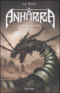 Il trono della follia. Anharra. Vol. 1 - J. P. Rylan - Libro Mondadori 2006, Omnibus | Libraccio.it