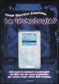 Come diavolo funziona la tecnologia?  - Libro Mondadori 2006 | Libraccio.it