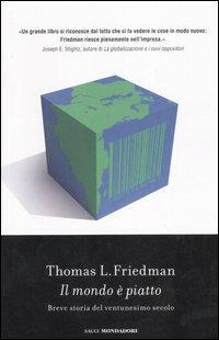 Il mondo è piatto. Breve storia del ventunesimo secolo - Thomas L. Friedman - Libro Mondadori 2006, Saggi | Libraccio.it