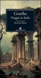 Viaggio in Italia - Johann Wolfgang Goethe - Libro Mondadori 2006, Oscar grandi classici | Libraccio.it