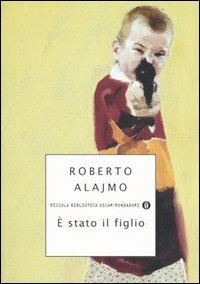 È stato il figlio - Roberto Alajmo - Libro Mondadori 2006, Piccola biblioteca oscar | Libraccio.it