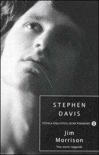 Jim Morrison. Vita, morte, leggenda - Stephen Davis - Libro Mondadori 2006, Piccola biblioteca oscar | Libraccio.it