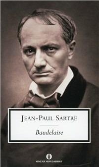 Baudelaire - Jean-Paul Sartre - Libro Mondadori 2006, Oscar scrittori moderni | Libraccio.it