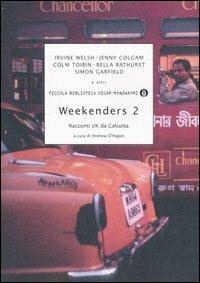 Weekenders 2. Racconti UK da Calcutta  - Libro Mondadori 2006, Piccola biblioteca oscar | Libraccio.it